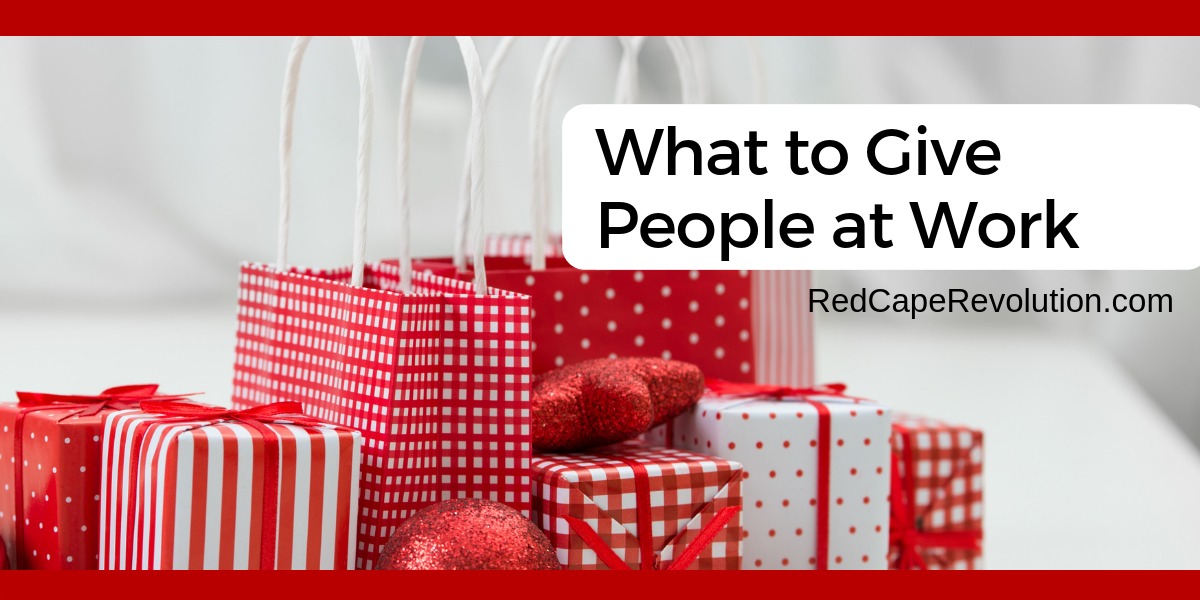 What to Give People at Work _ Red Cape Revolution