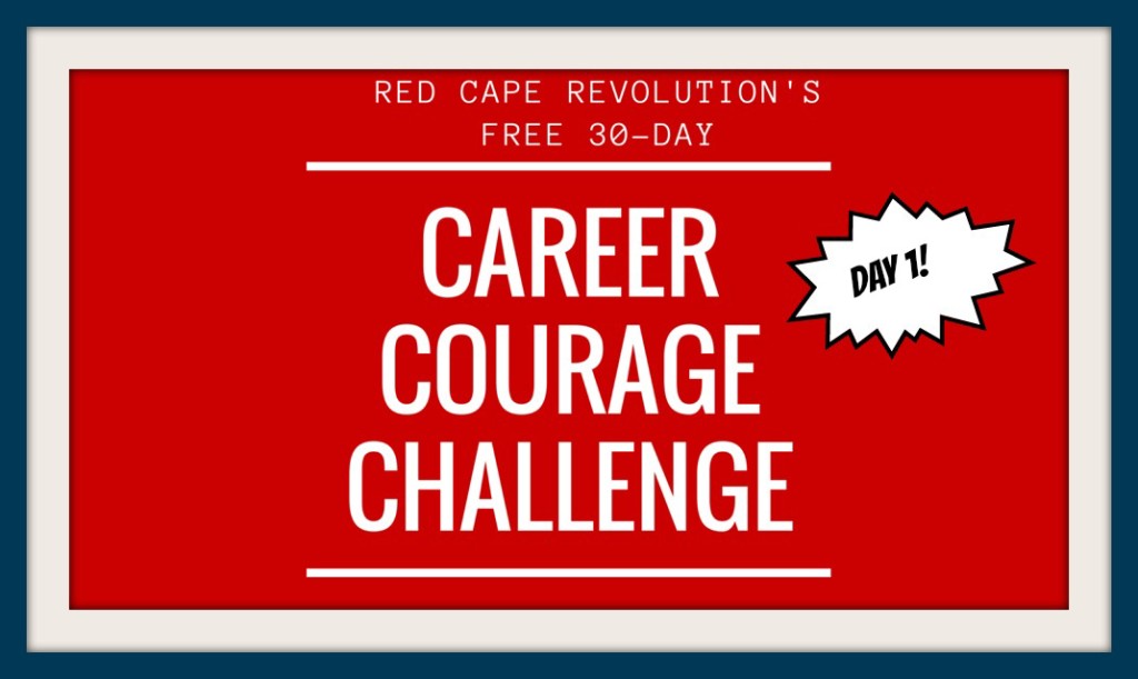 day 1 of Career Courage Challenge