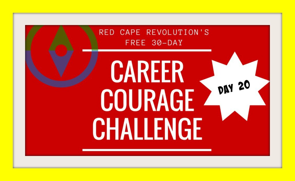 Career Courage Challenge Day 20