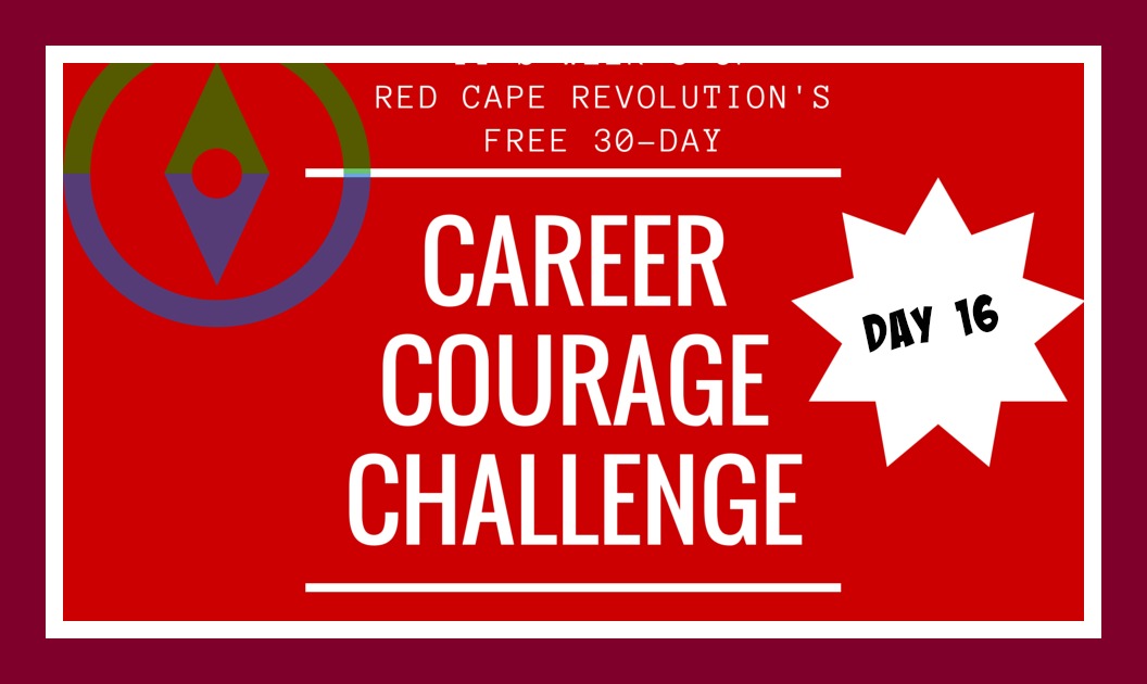 Career Courage Challenge Day 16, Red Cape Revolution