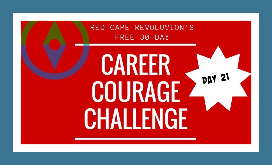 Career Courage Challenge Day 21
