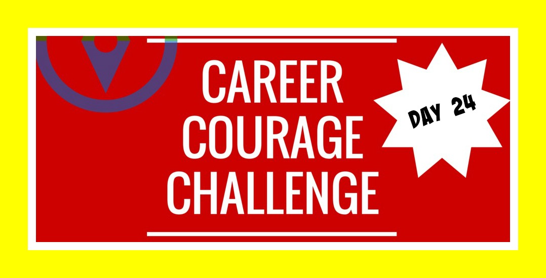Career Courage Challenge Day 24