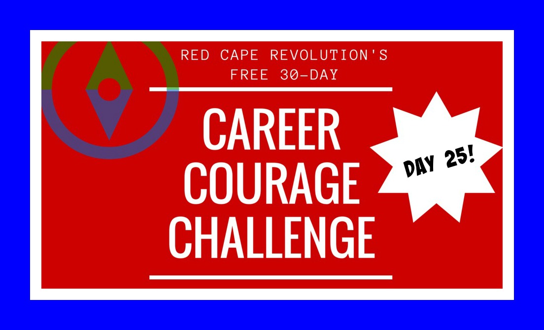 Career Courage Challenge Day 25