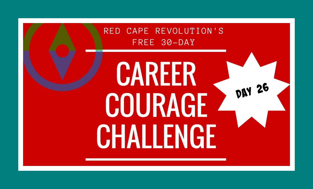 Career Courage Challenge Day 26