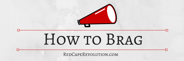 How to Brag, Red Cape Revolution