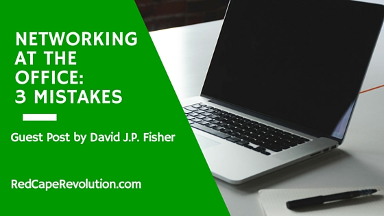 networking at the office, David JP Fisher for Red Cape Revolution