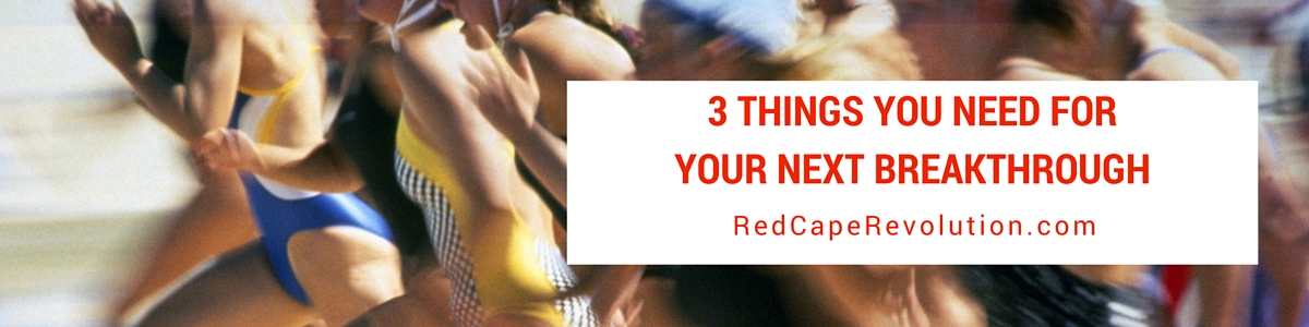 3 things you need for your next breakthrough | Dana Eikenberg guest post