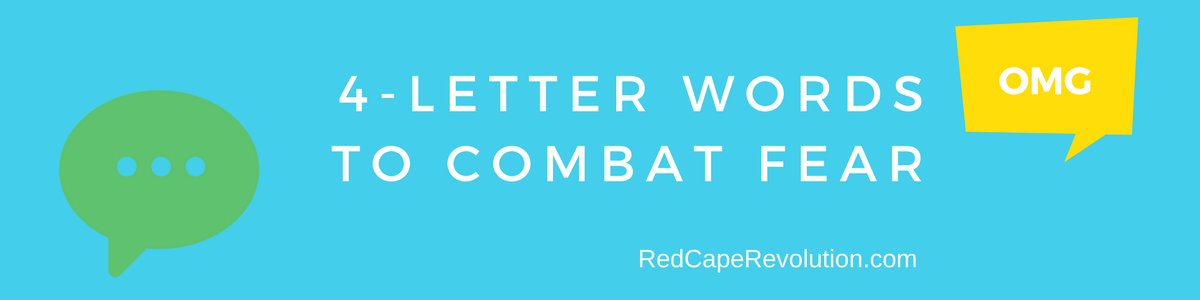4-letter words to combat fear _ Red Cape Revolution(2)