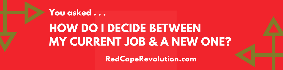 how do I decide between a current job and a new one_