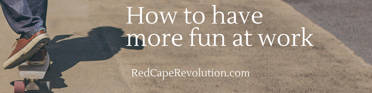 How to have more fun at work