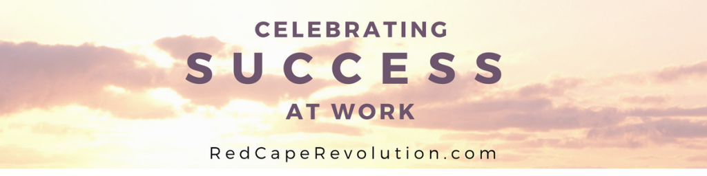 Celebrating success at work _ Red Cape Revolution