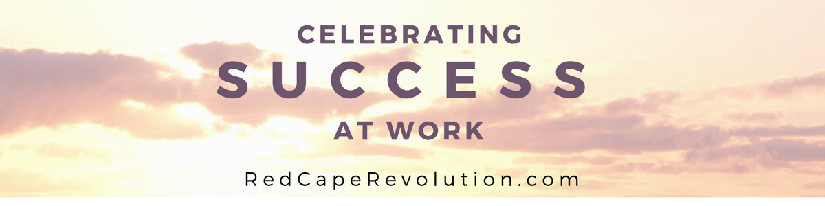 Celebrating success at work _ Red Cape Revolution