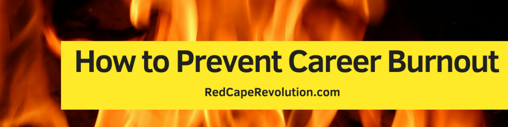 How to Prevent Career Burnout _ Red Cape Revolution