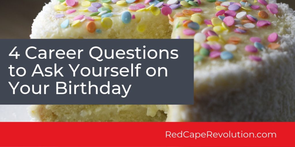 Career Questions to Ask Yourself on Your Birthday_ Red Cape Revolution