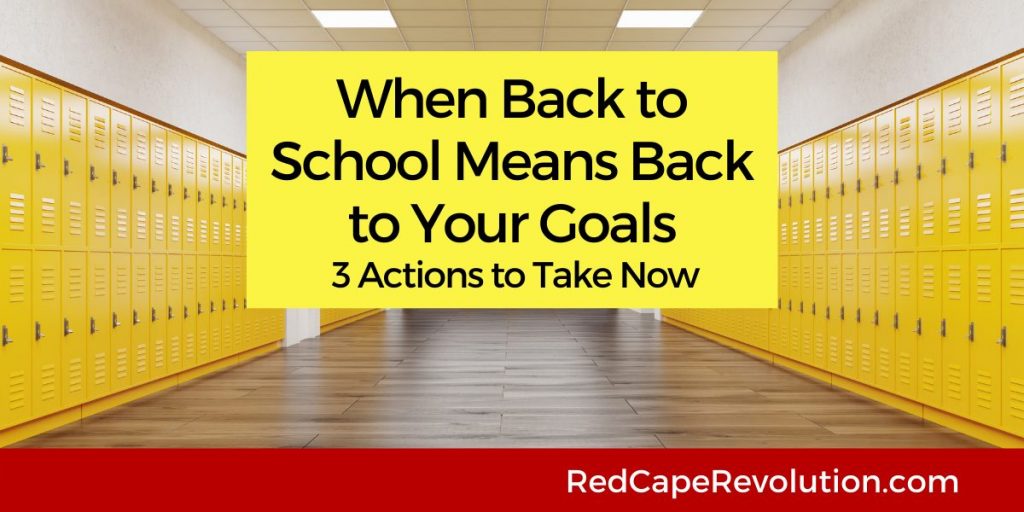 When Back to School Means Back to Your Goals Red Cape Revolution