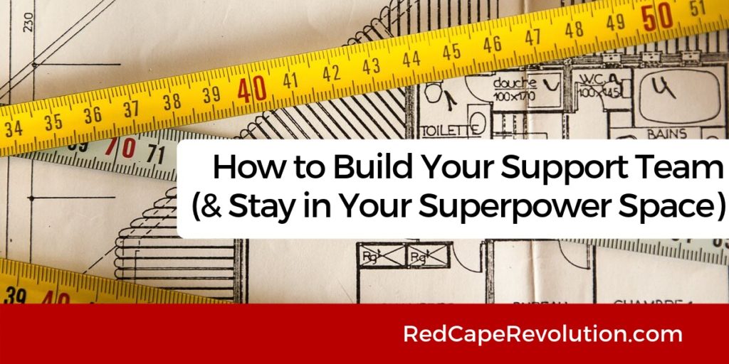 How to build your support team _ Red Cape Revolution