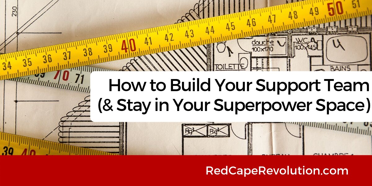 How to build your support team _ Red Cape Revolution
