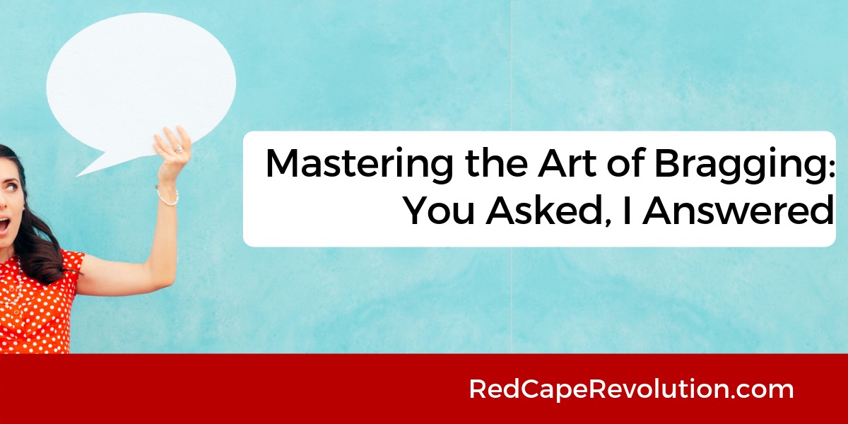 Mastering the Art of Bragging Q&A _ Red Cape Revolution