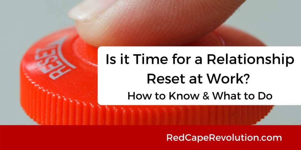 Time for a Relationship Reset at Work _ Red Cape Revolution