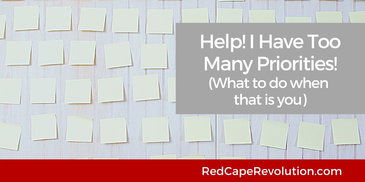 I Have Too Many Priorities Red Cape Revolution
