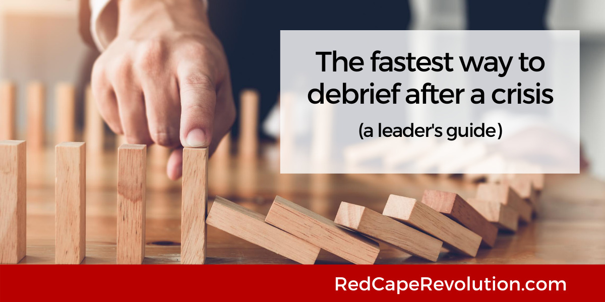 Fastest way to debrief after a crisis Red Cape Revolution