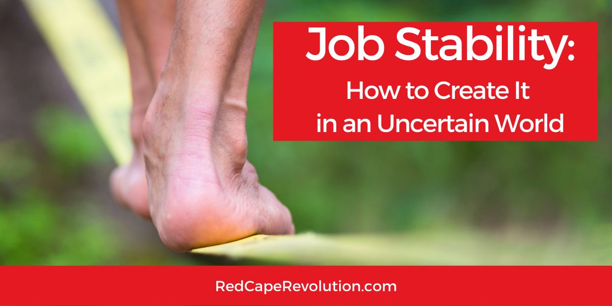 How to Create Job Stability in an Uncertain World