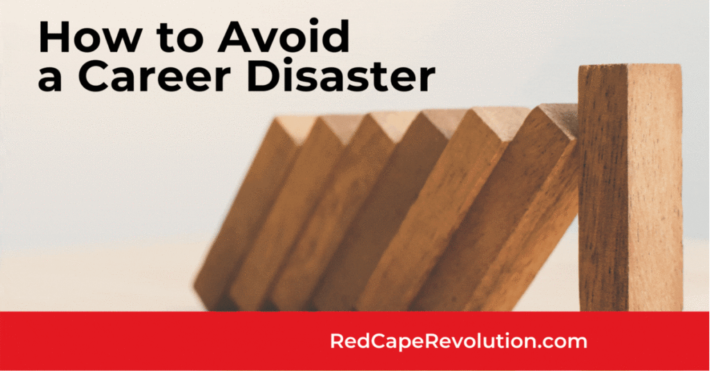 How to avoid a career disaster RedCapeRevolution.com