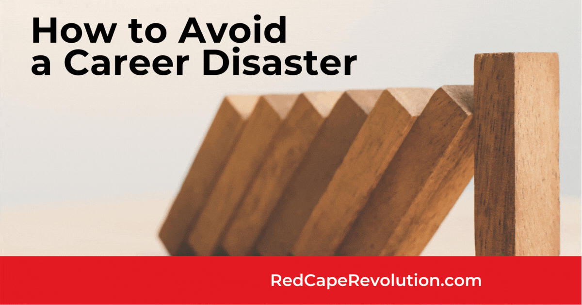 How to avoid a career disaster RedCapeRevolution.com