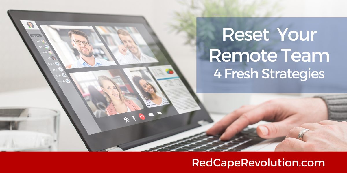 Reset Your Remote Team Red Cape Revolution