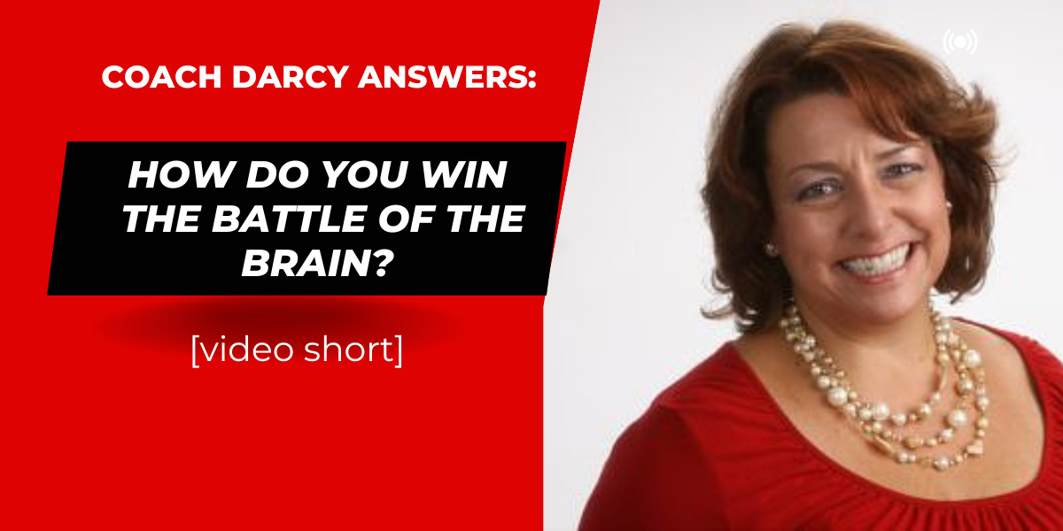 How Do You Win the Battle of the Brain (Coach Darcy Answers) Red Cape Revolution