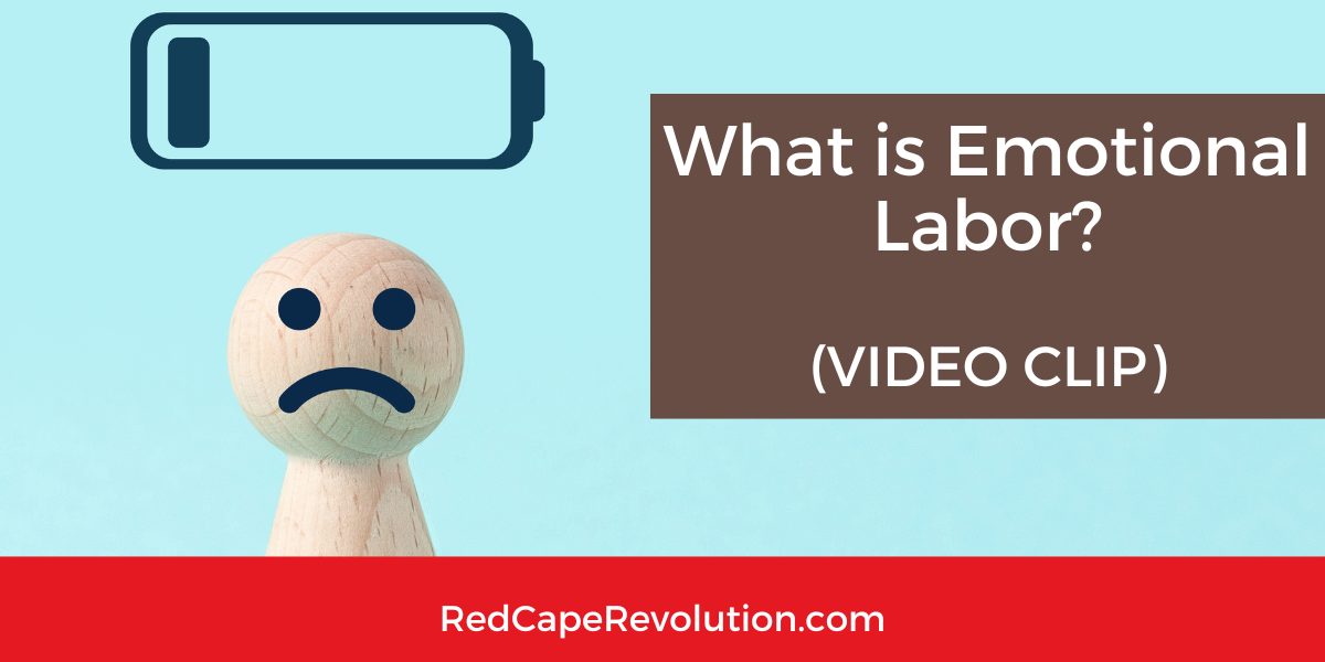 What is Emotional Labor (video) Coach Darcy Eikenberg and Red Cape Revolution